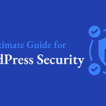 The Ultimate Guide for WordPress Security