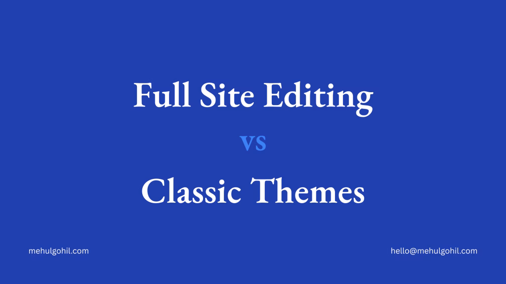 Full Site Editing vs Classic Themes