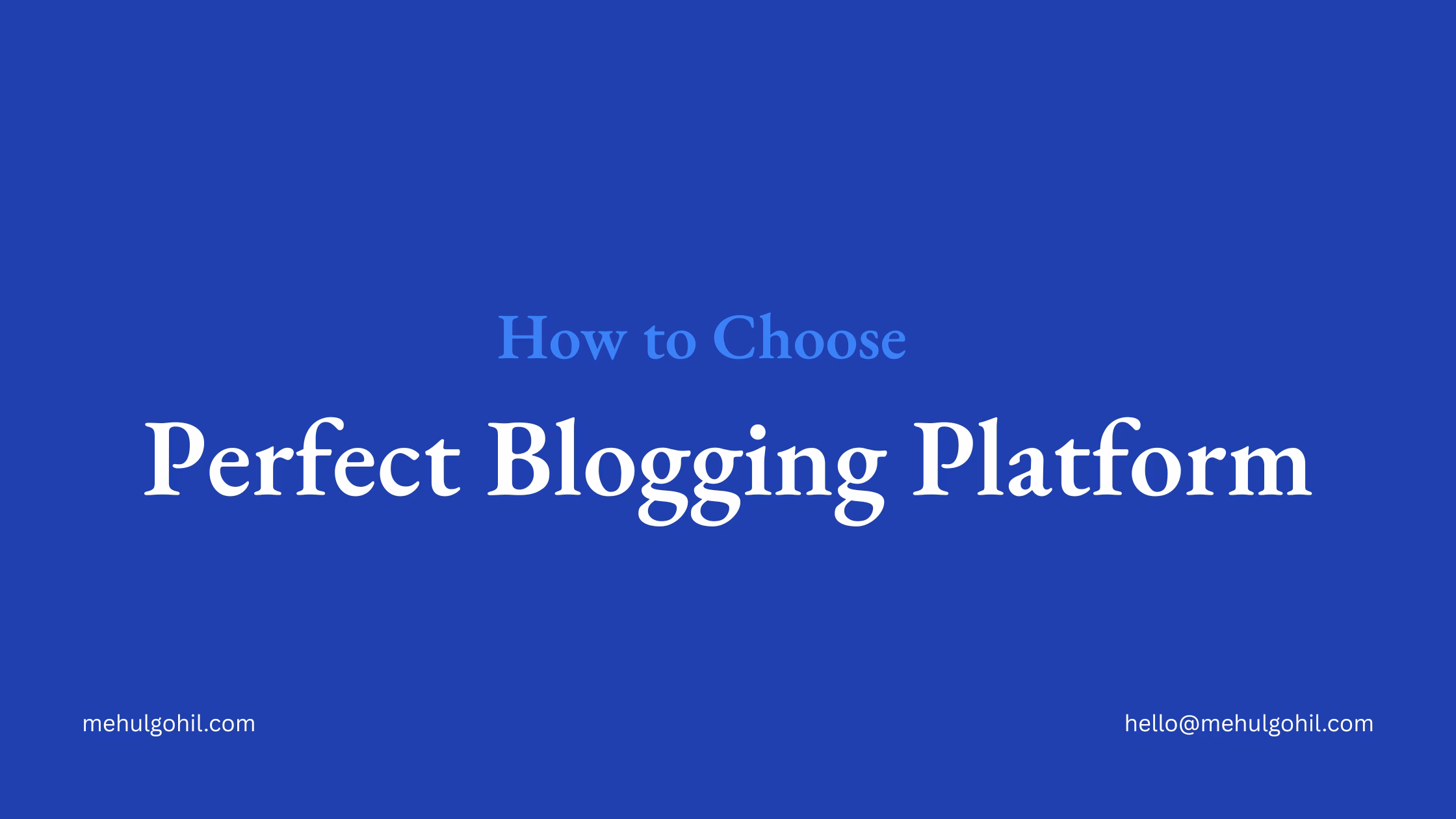 How to Choose Perfect Blogging Platform?