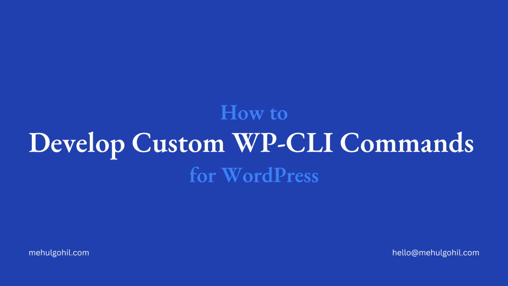 How to Develop Custom WP-CLI Commands for WordPress?