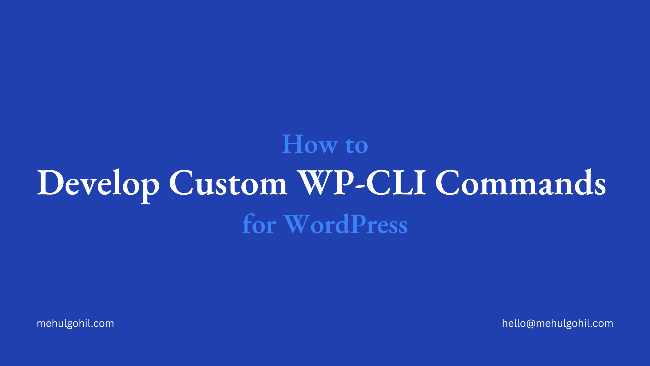 How to Develop Custom WP-CLI Commands for WordPress?
