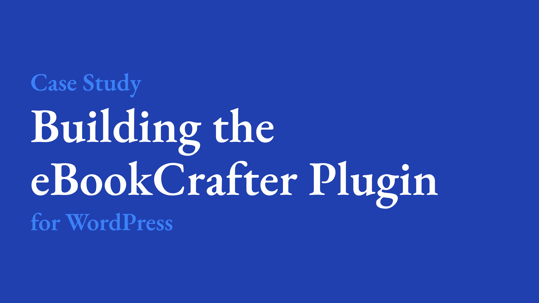 Case Study: Building the eBookCrafter Plugin for WordPress - Custom Plugin Development