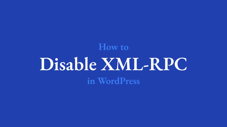 How to Disable XML-RPC in WordPress?
