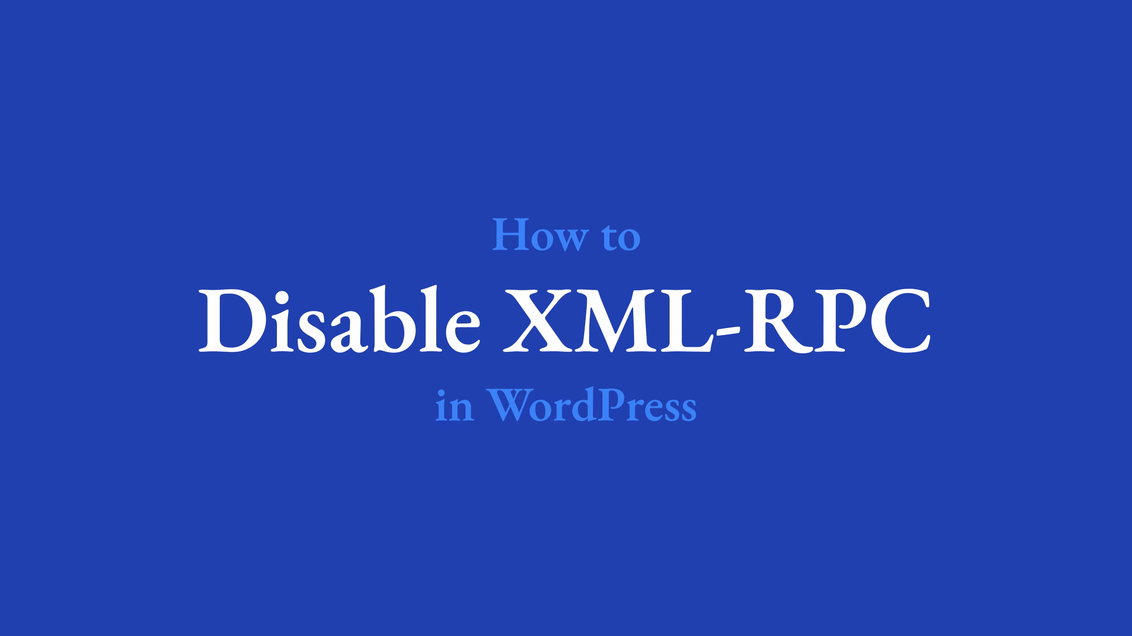 How to Disable XML-RPC in WordPress?