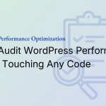 How I Audit WordPress Performance Before Touching Any Code