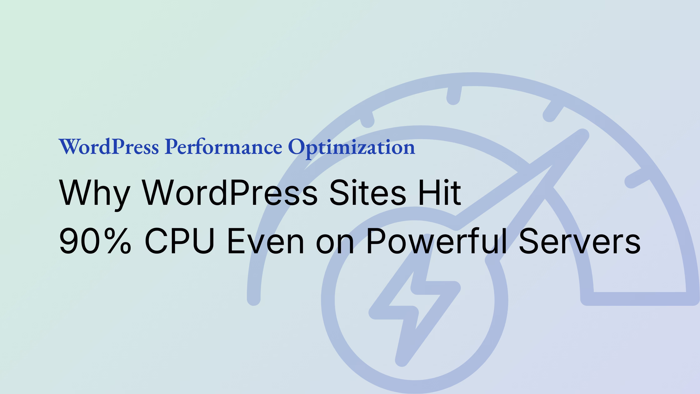 Why WordPress Sites Hit High CPU Usage?