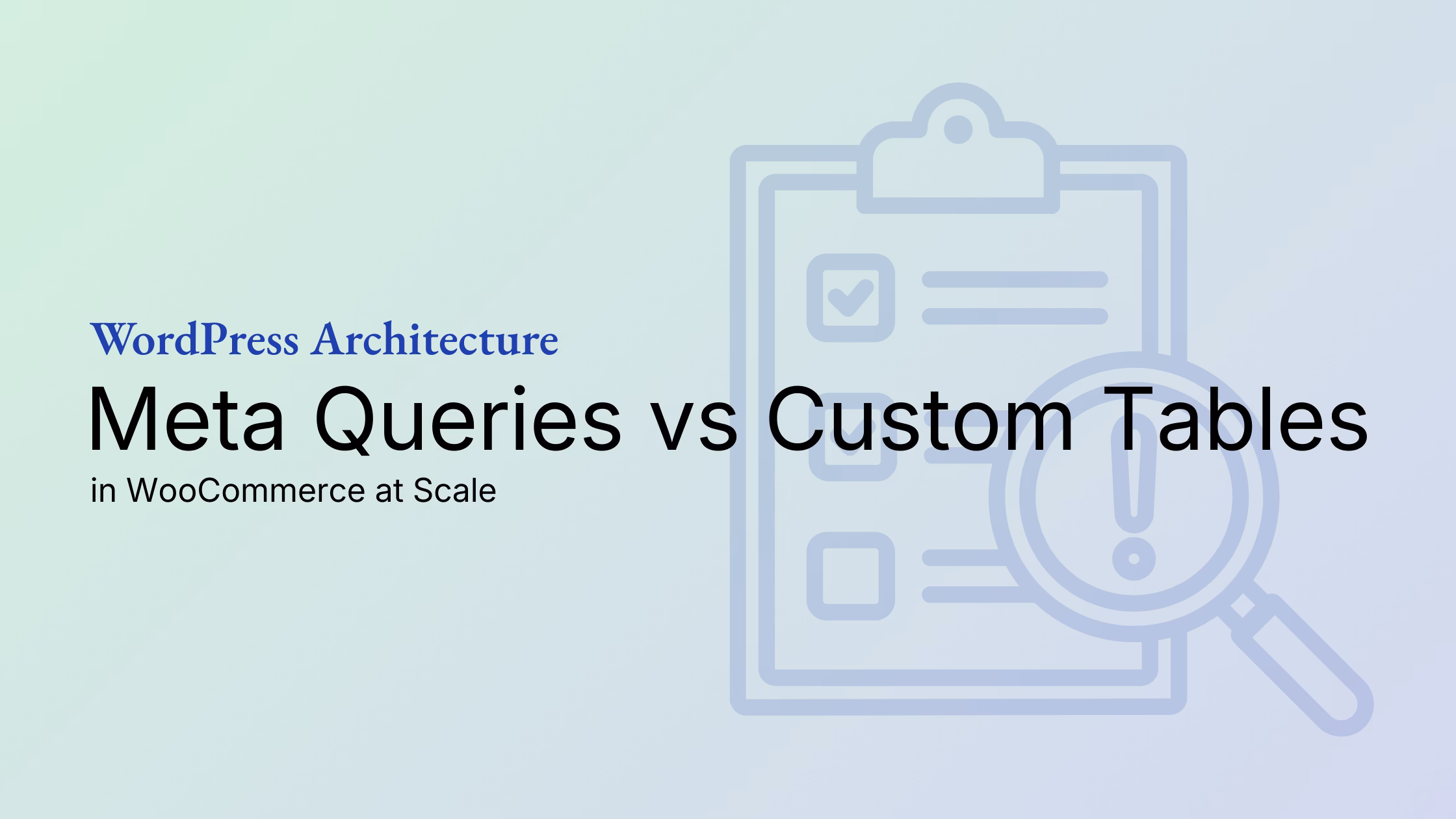 Meta Queries vs Custom Tables in WooCommerce at Scale