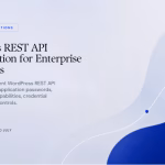 Featured image for WordPress REST API Authentication for Enterprise Integrations
