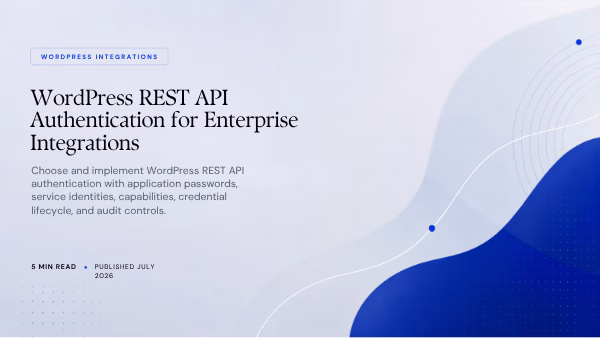 Featured image for WordPress REST API Authentication for Enterprise Integrations