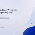 Featured image for Reliable WordPress Webhooks: Retries, Idempotency, and Security
