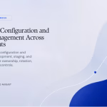 Featured image for WordPress Configuration and Secrets Management Across Environments