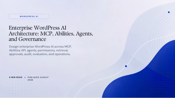Featured image for Enterprise WordPress AI Architecture: MCP, Abilities, Agents, and Governance