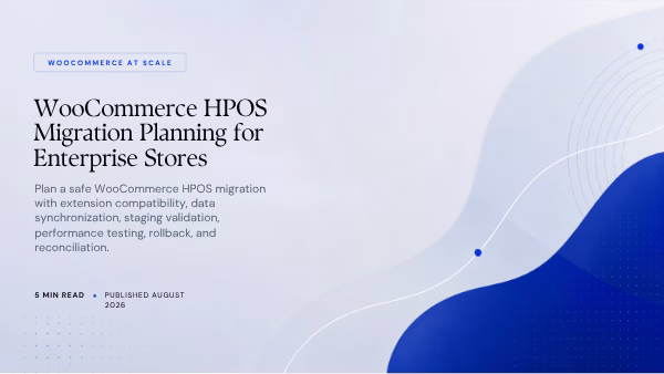 Featured image for WooCommerce HPOS Migration Planning for Enterprise Stores