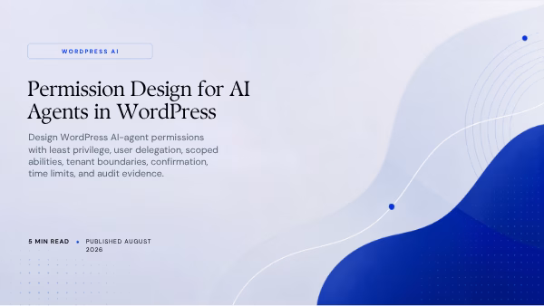Featured image for Permission Design for AI Agents in WordPress