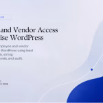Featured image for Privileged and Vendor Access to Enterprise WordPress